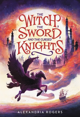 The Witch, The Sword, and The Cursed Knights (The Witch, The Sword, and the Cursed Knights, 1)